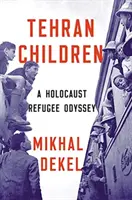 Teheraner Kinder: Eine Odyssee von Holocaust-Flüchtlingen - Tehran Children: A Holocaust Refugee Odyssey