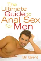 Der ultimative Leitfaden für Analsex für Männer - The Ultimate Guide to Anal Sex for Men