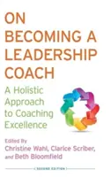 Wie man ein Leadership Coach wird: Ein ganzheitlicher Ansatz für exzellentes Coaching - On Becoming a Leadership Coach: A Holistic Approach to Coaching Excellence