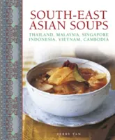 Südostasiatische Suppen: Thailand, Malaysia, Singapur, Indonesien, Vietnam, Kambodscha - South-East Asian Soups: Thailand, Malaysia, Singapore, Indonesia, Vietnam, Cambodia