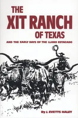 Die Xit Ranch von Texas und die frühen Tage des Llano Estacado, Band 34 - The Xit Ranch of Texas and the Early Days of the Llano Estacado, Volume 34