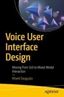 Voice User Interface Design: Vom GUI zur gemischtmodalen Interaktion - Voice User Interface Design: Moving from GUI to Mixed Modal Interaction