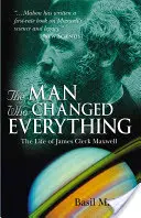 Der Mann, der alles veränderte: Das Leben von James Clerk Maxwell - The Man Who Changed Everything: The Life of James Clerk Maxwell