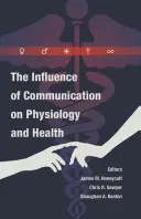 Der Einfluss der Kommunikation auf Physiologie und Gesundheit - The Influence of Communication on Physiology and Health