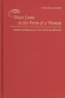 Der Frieden kam in Form einer Frau: Indianer und Spanier im texanischen Grenzgebiet - Peace Came in the Form of a Woman: Indians and Spaniards in the Texas Borderlands