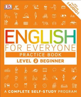 Englisch für jedermann: Stufe 2: Anfänger, Übungsbuch: Ein komplettes Selbstlernprogramm - English for Everyone: Level 2: Beginner, Practice Book: A Complete Self-Study Program