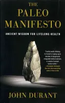 Das Paläo-Manifest: Uralte Weisheit für lebenslange Gesundheit - The Paleo Manifesto: Ancient Wisdom for Lifelong Health