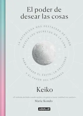 El Poder de Desear Las Cosas / The Power Wish: Japans führender Astrologe enthüllt die Geheimnisse des Mondes, um Erfolg und Glück zu finden... - El Poder de Desear Las Cosas / The Power Wish: Japan's Leading Astrologer Reveals the Moon's Secrets for Finding Success, Happiness...