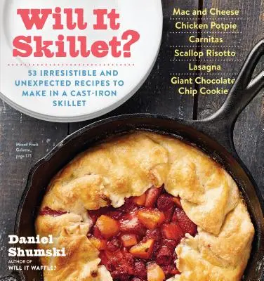 Will It Skillet?: 53 unwiderstehliche und unerwartete Rezepte für die gusseiserne Pfanne - Will It Skillet?: 53 Irresistible and Unexpected Recipes to Make in a Cast-Iron Skillet