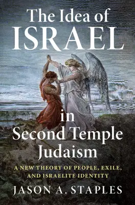 Die Idee von Israel im Judentum des Zweiten Tempels: Eine neue Theorie von Volk, Exil und israelitischer Identität - The Idea of Israel in Second Temple Judaism: A New Theory of People, Exile, and Israelite Identity