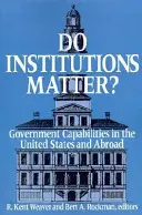 Spielen Institutionen eine Rolle? Fähigkeiten der Regierung in den Vereinigten Staaten und im Ausland - Do Institutions Matter? Government Capabilities in the United States and Abroad