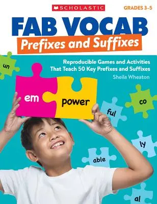 Fab Vocab: Präfixe und Suffixe: Reproduzierbare Spiele und Aktivitäten, die 50 wichtige Präfixe und Suffixe lehren - Fab Vocab: Prefixes and Suffixes: Reproducible Games and Activities That Teach 50 Key Prefixes and Suffixes