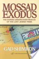 Mossad Exodus: Die kühne Undercover-Rettung des verlorenen jüdischen Stammes - Mossad Exodus: The Daring Undercover Rescue of the Lost Jewish Tribe