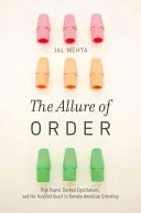 Die Verlockung der Ordnung: Große Hoffnungen, enttäuschte Erwartungen und das schwierige Unterfangen, das amerikanische Schulwesen neu zu gestalten - The Allure of Order: High Hopes, Dashed Expectations, and the Troubled Quest to Remake American Schooling