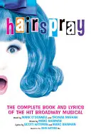 Hairspray: Das komplette Buch und die Songtexte des Broadway-Musical-Hits - Hairspray: The Complete Book and Lyrics of the Hit Broadway Musical