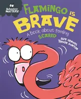 Verhaltensthemen: Flamingo ist mutig - Ein Buch über das Gefühl der Angst - Behaviour Matters: Flamingo is Brave - A book about feeling scared