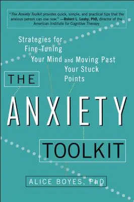 Das Angst-Toolkit: Strategien zur Feinabstimmung Ihres Geistes und zur Überwindung Ihrer Blockaden - The Anxiety Toolkit: Strategies for Fine-Tuning Your Mind and Moving Past Your Stuck Points