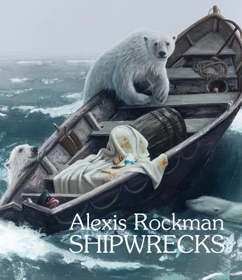 Alexis Rockman: Schiffswracks - Alexis Rockman: Shipwrecks