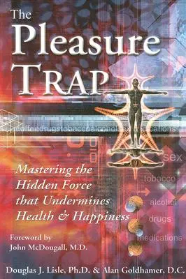 Die Vergnügungsfalle: Die verborgene Kraft, die Gesundheit und Glück untergräbt, meistern - The Pleasure Trap: Mastering the Hidden Force That Undermines Health and Happiness