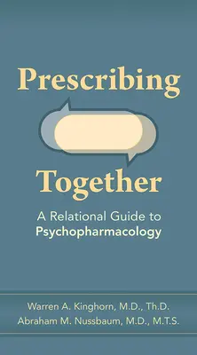 Gemeinsam verschreiben: Ein relationaler Leitfaden für die Psychopharmakologie - Prescribing Together: A Relational Guide to Psychopharmacology