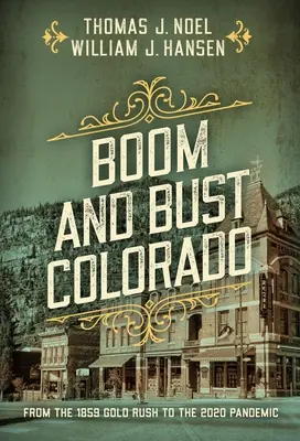 Boom und Bust Colorado: Vom Goldrausch 1859 bis zur Pandemie 2020 - Boom and Bust Colorado: From the 1859 Gold Rush to the 2020 Pandemic