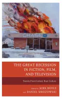 Die Große Rezession in Belletristik, Film und Fernsehen: Die Büstenkultur des einundzwanzigsten Jahrhunderts - The Great Recession in Fiction, Film, and Television: Twenty-First-Century Bust Culture