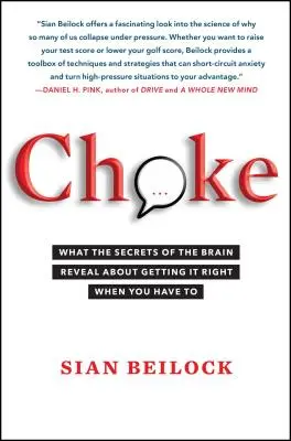 Drosseln: Was die Geheimnisse des Gehirns darüber verraten, wie man es richtig macht, wenn man es muss - Choke: What the Secrets of the Brain Reveal about Getting It Right When You Have to