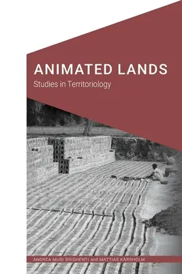 Belebte Landschaften: Studien zur Territoriologie - Animated Lands: Studies in Territoriology