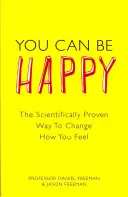 Du kannst glücklich sein - Der wissenschaftlich bewiesene Weg zur Veränderung deiner Gefühle - You Can Be Happy - The Scientifically Proven Way to Change How You Feel