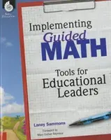 Implementierung von geführter Mathematik: Werkzeuge für pädagogische Führungskräfte: Werkzeuge für pädagogische Führungskräfte - Implementing Guided Math: Tools for Educational Leaders: Tools for Educational Leaders