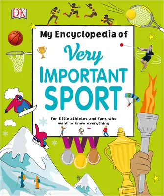 Meine Enzyklopädie der ganz wichtigen Sportarten: Für kleine Athleten und Fans, die alles wissen wollen - My Encyclopedia of Very Important Sports: For Little Athletes and Fans Who Want to Know Everything