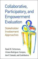 Kollaborative, partizipative und Empowerment-Evaluierung: Ansätze zur Einbindung von Stakeholdern - Collaborative, Participatory, and Empowerment Evaluation: Stakeholder Involvement Approaches