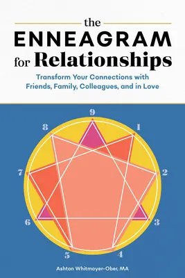 Das Enneagramm für Beziehungen: Verwandeln Sie Ihre Beziehungen zu Freunden, Familie, Kollegen und in der Liebe - The Enneagram for Relationships: Transform Your Connections with Friends, Family, Colleagues, and in Love