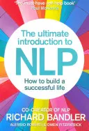 Die ultimative Einführung in Nlp: Wie man ein erfolgreiches Leben aufbaut - The Ultimate Introduction to Nlp: How to Build a Successful Life