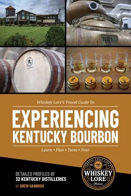 Whiskey Lore's Reiseführer zum Erleben von Kentucky Bourbon - Whiskey Lore's Travel Guide to Experiencing Kentucky Bourbon