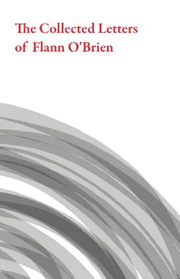 Die gesammelten Briefe von Flann O'Brien - The Collected Letters of Flann O'Brien