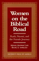 Frauen auf dem biblischen Weg: Ruth, Naomi und die weibliche Reise - Women on the Biblical Road: Ruth, Naomi, and the Female Journey