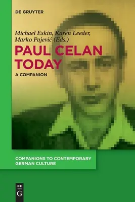 Paul Celan heute: Ein Wegbegleiter - Paul Celan Today: A Companion