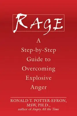 Wut: Ein schrittweiser Leitfaden zur Überwindung explosiver Wut - Rage: A Step-By-Step Guide to Overcoming Explosive Anger