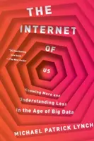 Das Internet von uns: Mehr wissen und weniger verstehen im Zeitalter von Big Data - The Internet of Us: Knowing More and Understanding Less in the Age of Big Data