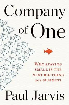 Company of One: Warum Kleinbleiben das nächste große Ding für Unternehmen ist - Company of One: Why Staying Small Is the Next Big Thing for Business