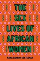 Sexualleben afrikanischer Frauen - Sex Lives of African Women