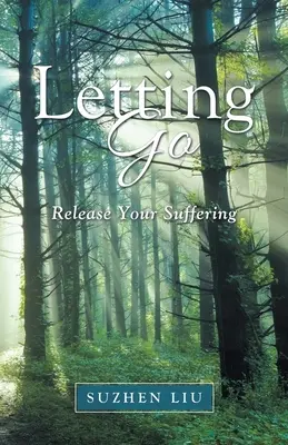 Loslassen: Befreie dein Leiden - Letting Go: Release Your Suffering