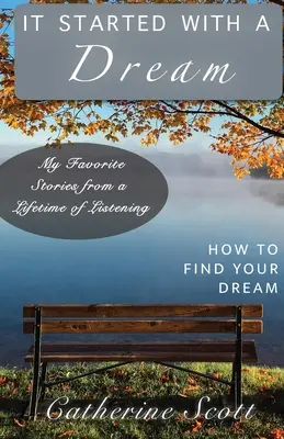 It Started with a Dream: Wie Sie Ihren Traum finden - It Started with a Dream: How to Find Your Dream