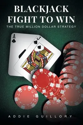 Blackjack Fight to Win: Die wahre Millionen-Dollar-Strategie - Blackjack Fight to Win: The True Million-Dollar Strategy