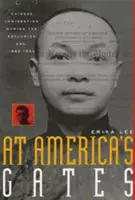 An Amerikas Toren: Chinesische Einwanderung in der Zeit der Ausgrenzung, 1882-1943 - At America's Gates: Chinese Immigration During the Exclusion Era, 1882-1943