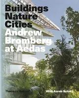 Andrew Bromberg bei Aedas: Gebäude, Natur, Städte - Andrew Bromberg at Aedas: Buildings, Nature, Cities