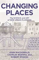 Orte verändern: Die Wissenschaft und Kunst der neuen Stadtplanung - Changing Places: The Science and Art of New Urban Planning