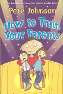 Wie man seine Eltern erzieht - How To Train Your Parents