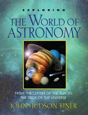 Die Welt der Astronomie erforschen: Vom Zentrum der Sonne bis zum Rand des Universums - Exploring the World of Astronomy: From the Center of the Sun to the Edge of the Universe